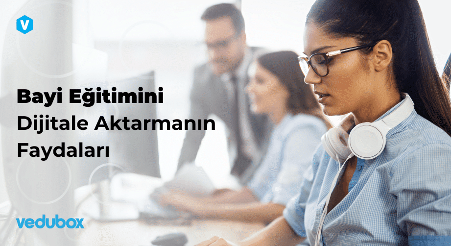 bayi egitimini dijitale aktarmak