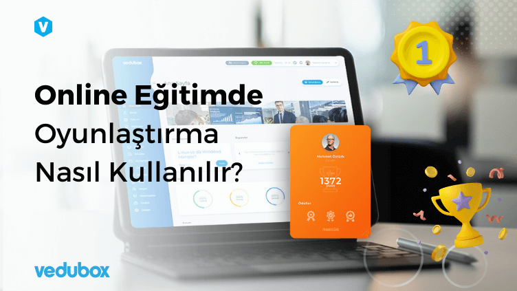 Online Egitimde Oyunlastirma Nedir ve Nasil Kullanilir